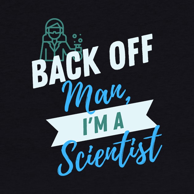 Back Off Scientist by ZombieTeesEtc